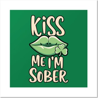 St. Patrick's Kiss Me I'm Sober Posters and Art